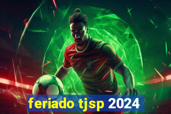 feriado tjsp 2024